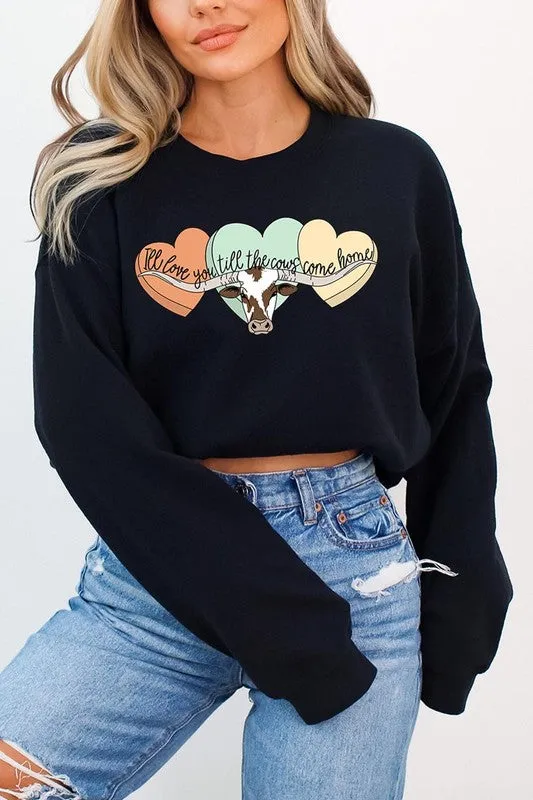 Love You Till The Cows Graphic Fleece Sweatshirts.